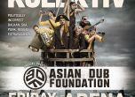 Asian Dub Foundation забиват преди Dubioza в Арена Армеец