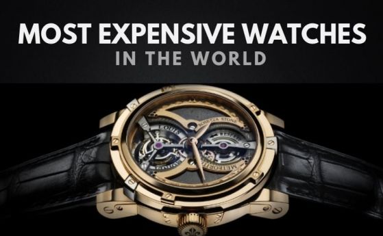 Луксозни часовници: Топ 10 на най-скъпите часовници в света за 2022 г